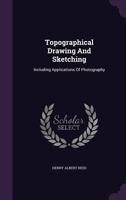 Topographical Drawing and Sketching: Including Applications of Photography 1356820751 Book Cover