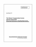 The Marine Transportation System and the Federal Role: Measuring Performance, Targeting Improvement -- Special Report 279 0309094526 Book Cover