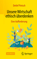 Unsere Wirtschaft ethisch überdenken: Eine Aufforderung 3658379766 Book Cover