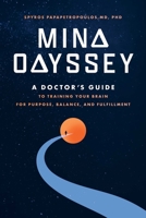 Mind Odyssey: A Doctor's Guide to Training Your Brain for Purpose, Balance, and Fulfillment B0FP1KRK74 Book Cover