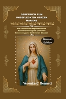 Gebetbuch zum Unbefleckten Herzen Mariens: Ein katholischer Begleiter für die Marienverehrung, die spirituelle Erneuerung und den tieferen Glauben (German Edition) B0HBXSCFB6 Book Cover