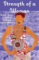 Strength of a Woman: Poems, Quotes & words of Wisdom to Uplift Women 1547177683 Book Cover