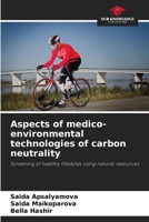 Aspects of medico-environmental technologies of carbon neutrality 620859068X Book Cover