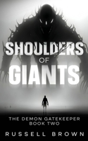 Shoulders of Giants: The Demon Gatekeeper Book Two 1915490162 Book Cover