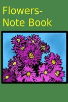 Flowers- Note Book: The Creative Note Book. 1542435544 Book Cover