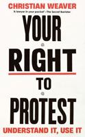 Your Right to Protest: Understand It, Use It 1805223445 Book Cover