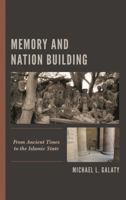 Memory and Nation Building: From Ancient Times to the Islamic State 1538158388 Book Cover