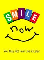 Smile Now, You May Not Feel Like It Later: You May Not Feel Like It Later 1562453750 Book Cover