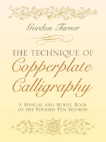 The Technique of Copperplate Calligraphy: A Manual and Model Book of the Pointed Pen Method 0486255123 Book Cover