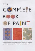The Complete Book of Paint: A Sourcebook of Techniques, Finishes, Designs & Projects 1902757750 Book Cover