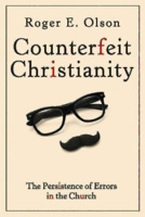 Counterfeit Christianity: The Persistence of Errors in the Church 1426772297 Book Cover