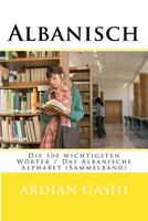 Albanisch: Die 100 Wichtigsten Wörter / Das Albanische Alphabet (Sammelband) 1523698632 Book Cover