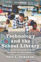 Technology and the School Library: A Comprehensive Guide for Media Specialists and Other Educators 081085290X Book Cover