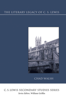 The Literary Legacy of C. S. Lewis 0156527855 Book Cover