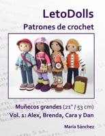 LetoDolls Patrones de crochet Muñecos grandes (21" / 53 cm) Vol. 1: Alex, Brenda, Cara y Dan (Spanish Edition) B0BJC71S7Y Book Cover