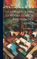 Contracts and Combinations in Restraint of Trade 1240138199 Book Cover