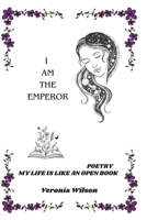 I am the Emperor: My Life Is Like An Open Book B09P1MFMSB Book Cover