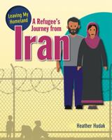 A Refugee's Journey from Iran 0778746984 Book Cover