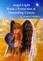 Angel Light's Protection & Grounding Course 1326552457 Book Cover