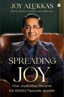 Spreading Joy : How Joyalukkas Became the World's Favourite Jeweller 9356995265 Book Cover