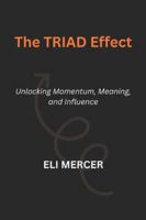 The TRIAD Effect: Unlocking Momentum, Meaning, and Influence B0G4HBLCHR Book Cover