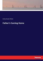 Father's Coming Home: A Tale 0469515171 Book Cover