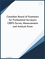 Canadian Board of Examiners for Professional Surveyors CBEPS Survey Measurements and Analysis Exam B0H9BRMWXB Book Cover