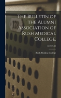 The Bulletin of the Alumni Association of Rush Medical College.; 15: 1919-20 1013916360 Book Cover
