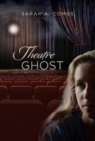 Theatre Ghost 1535331593 Book Cover