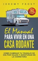 El Manual Para Vivir En Una Casa Rodante: Viviendo Como Un Experto En Acampada - Como Cambiar Tu Trabajo De D�a Por Viajes Y Aventuras En La Carretera 1952395135 Book Cover