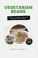 VEGETARIAN BEANS: easy vegetarian bean recipes B0CJ461KWP Book Cover