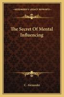 The Secret of Mental Influencing 1425343775 Book Cover