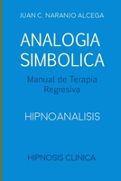 Analogia Simbolica: Manual de Terapia Regresiva (El Camino Secreto del Yo nº 1) 170021991X Book Cover
