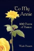 To My Annie: 100 Poems of Passion 1438905440 Book Cover