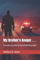 My Brother's Keeper . . . (The Lawman) B0G6WVSF2H Book Cover