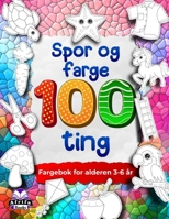 Spor og farge 100 ting, Fargebok for alderen 3-6 år, blyantkontrollarbeidsbøker for førskolebarn: Linjesporingsaktiviteter for finmotorikk (Norwegian Edition) B0DQJRZC49 Book Cover