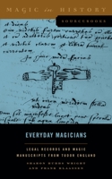 Everyday Magicians: Legal Records and Magic Manuscripts from Tudor England 0271093935 Book Cover