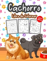 Cachorro Libro de Colorear para Ni�os: Gran libro de cachorros para ni�os, ni�as y j�venes. Libro para colorear de perros perfecto para ni�os peque�os y ni�os que aman jugar y disfrutar con lindos cac 1008946168 Book Cover