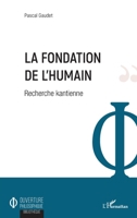 La fondation de l'humain: Recherche kantienne (Ouverture Philosophique) (French Edition) 2343181861 Book Cover