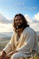 Jesus the Word of God : Sermons on the Power, Character and Love of Jesus Christ Vol 2 1965943128 Book Cover