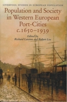 Population and Society in Western European Port Cities, c. 1650-1939 (Liverpool University Press - Liverpool Science Fiction Texts & Studies) 085323907X Book Cover