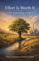 Effort Is Worth It: The Engineering of Life B0GH6FML3Q Book Cover