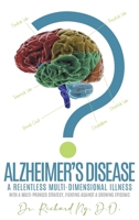 Alzheimer's Disease: A Relentless Multi-Dimensional Illness 1956696636 Book Cover