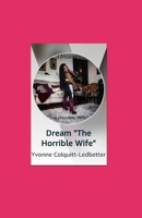 Dream: "The Horrible Wife" B0FBND99MV Book Cover