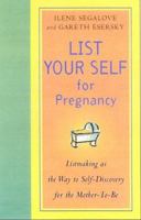 List Your Self for Pregnancy: Listmaking As the Way to Self-Discovery for the Mother-To-Be 0836281810 Book Cover