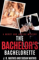 The Bachelor's Bachelorette (The Mercy and Justice Mysteries) B0G1LY3S7Q Book Cover