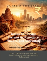 Indian Knowledge Systems in Commerce, Finance, and Accounting: IKS-II (Historical Foundations, Institutions, and Contemporary Relevance) B0GXBQ5PX9 Book Cover