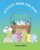 Happy Easter Activity Book for Kids: Ages 5-12 B08ZW3TCPZ Book Cover