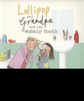 Lollipop and Grandpa and the Wobbly Tooth 1907912142 Book Cover