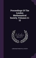 Proceedings Of The London Mathematical Society, Volumes 11-12... 1274282322 Book Cover